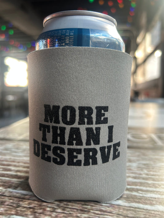 "More Than I Deserve" Losers Koozie