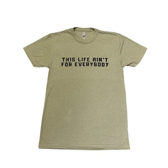 This Life Ain't For Everybody Tee